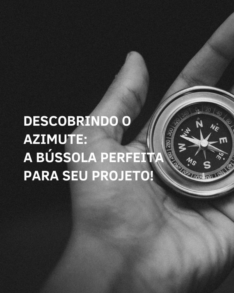 Descobrindo o Azimute: A Bússola Perfeita para seu Projeto!